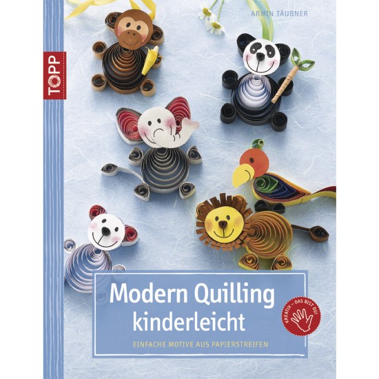 Carte: Modern Quilling kinderleicht, doar in Germana